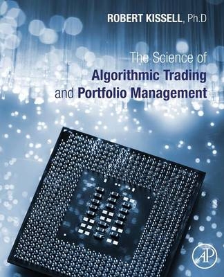 The Science of Algorithmic Trading and Portfolio Management - Robert Kissell