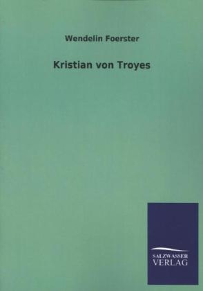 Kristian von Troyes - Wendelin Foerster