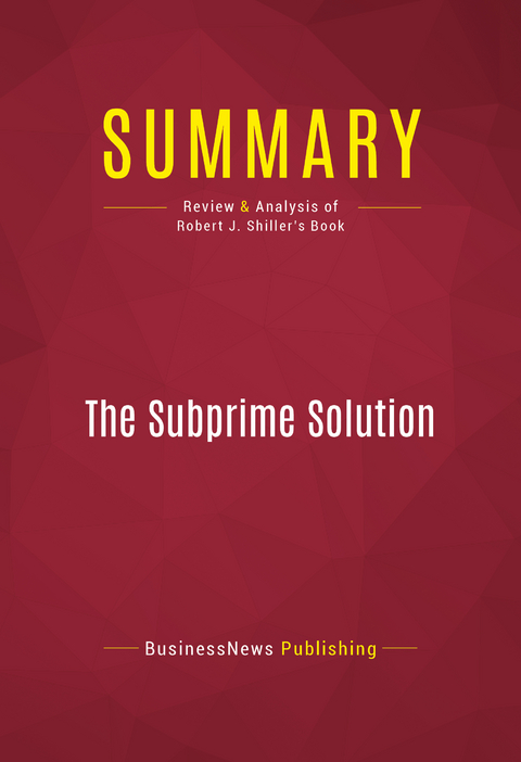 Summary: The Subprime Solution -  BusinessNews Publishing