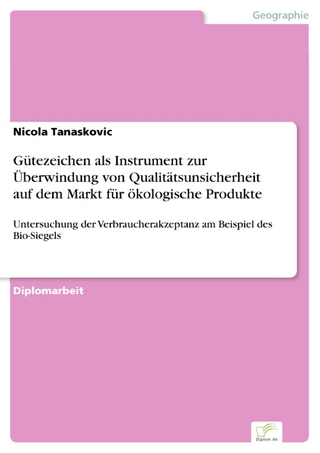 Gütezeichen als Instrument zur Überwindung von Qualitätsunsicherheit auf dem Markt für ökologische Produkte - Nicola Tanaskovic