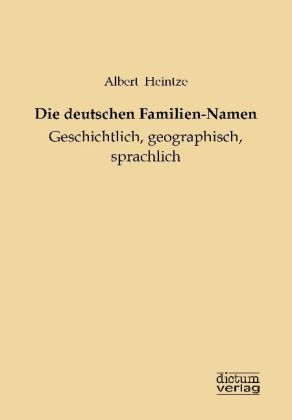 Die deutschen Familien-Namen - Albert Heintze