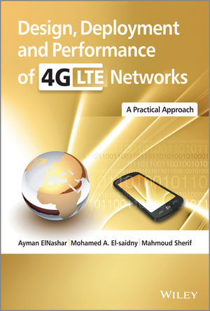 Design, Deployment and Performance of 4G-LTE Networks - Ayman ElNashar, Mohamed A. El-saidny, Mahmoud Sherif