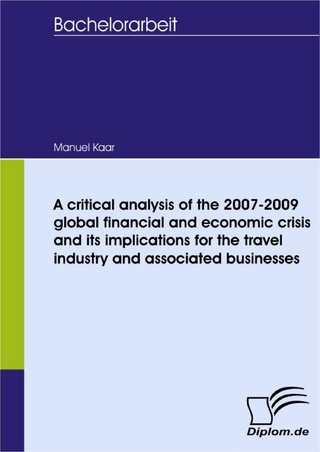 A critical analysis of the 2007-2009 global financial and economic crisis and its implications for the travel industry and associated businesses - Manuel Kaar