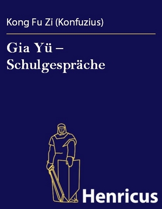 Gia Yü - Schulgespräche - Kong Fu Zi (Konfuzius)