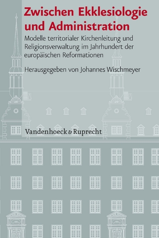 Zwischen Ekklesiologie und Administration - Johannes Wischmeyer