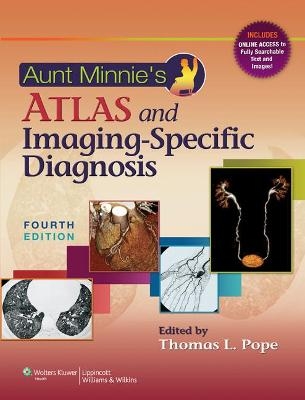Aunt Minnie's Atlas and Imaging-Specific Diagnosis - Thomas L Pope Jr.