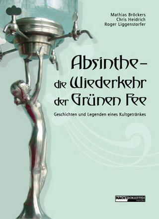 Absinthe - Die Wiederkehr der Grünen Fee - Mathias Bröckers; Christine Heidrich; Roger Liggenstorfer