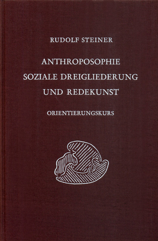 Anthroposophie, soziale Dreigliederung und Redekunst - Rudolf Steiner; Rudolf Steiner Nachlassverwaltung