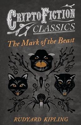 The Mark of the Beast (Cryptofiction Classics) - Rudyard Kipling