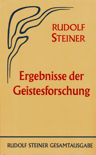 Ergebnisse der Geistesforschung - Rudolf Steiner; Rudolf Steiner Nachlassverwaltung