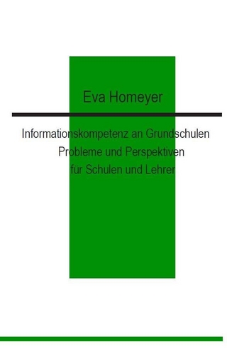 Informationskompetenz an Grundschulen - Eva Homeyer
