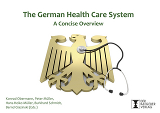 The German Health Care System - Konrad Obermann; Peter Müller; Hans-Heiko Müller; Burkhard Schmidt; Bernd Glazinski
