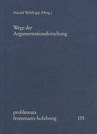 Wege der Argumentationsforschung - Harald Wohlrapp; Eckhart Holzboog