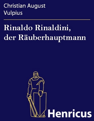 Rinaldo Rinaldini, der Räuberhauptmann - Christian August Vulpius