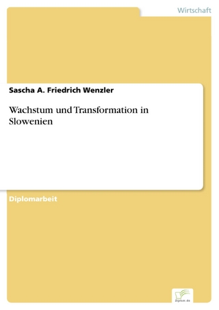 Wachstum und Transformation in Slowenien - Sascha A. Friedrich Wenzler