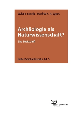 Archäologie als Naturwissenschaft? - Stefanie Samida; Manfred K. H. Eggert