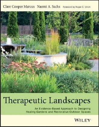 Therapeutic Landscapes - Clare Cooper Marcus, Naomi A Sachs