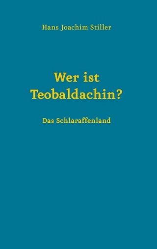 Wer ist Teobaldachin? - Hans- Joachim Stiller