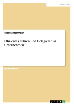 Effizientes Führen und Delegieren in Unternehmen - Thomas Herrmann