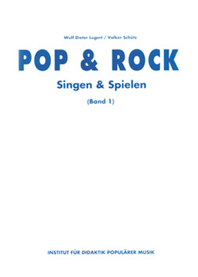 Pop & Rock - Singen & Spielen. Materialien für den Musikunterricht in den Klassen 5 bis 10 / Pop & Rock - Singen und Spielen 1 - Wulf Dieter Lugert; Volker Schütz
