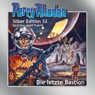 Perry Rhodan Silber Edition Nr. 32 - Die letzte Bastion - H.G. Ewers; William Voltz; Kurt Mahr; Clark Darlton; Josef Tratnik