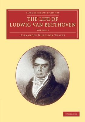 The Life of Ludwig van Beethoven: Volume 2 - Alexander Wheelock Thayer; Hermann Deiters; Hugo Riemann