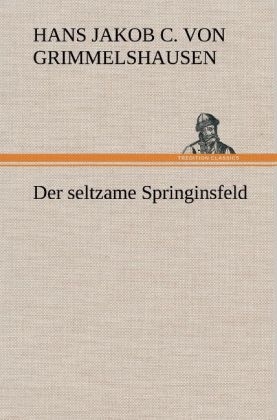 Der seltzame Springinsfeld - Hans Jakob Christoph Von Grimmelshausen