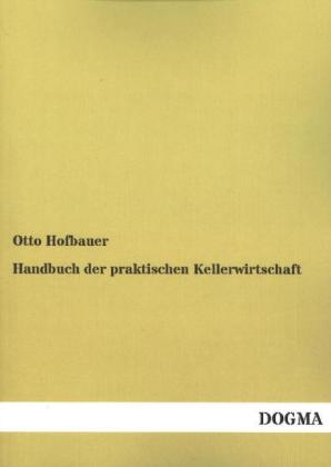 Handbuch der praktischen Kellerwirtschaft - Otto Hofbauer