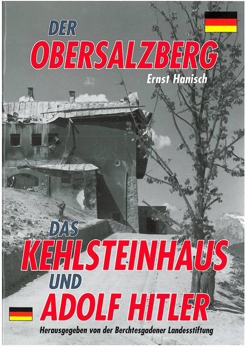 Der Obersalzberg, das Kehlsteinhaus und Adolf Hitler - Ernst Hanisch