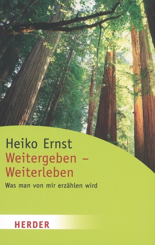 Weitergeben - Weiterleben - Heiko Ernst