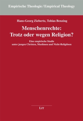 Menschenrechte: Trotz oder wegen Religion? - Hans-Georg Ziebertz; Tobias Benzing