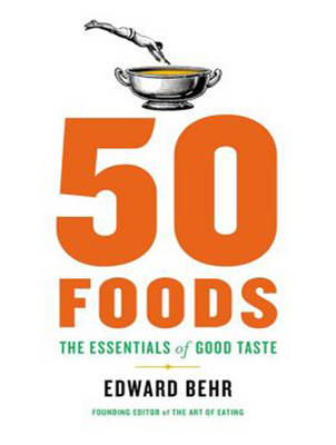 50 Foods - Edward Behr