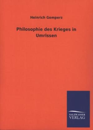 Philosophie des Krieges in Umrissen - Heinrich Gomperz
