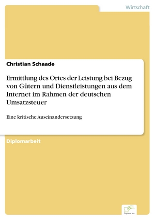 Ermittlung des Ortes der Leistung bei Bezug von Gütern und Dienstleistungen aus dem Internet im Rahmen der deutschen Umsatzsteuer - Christian Schaade