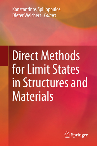 Direct Methods for Limit States in Structures and Materials - Konstantinos Spiliopoulos; Dieter Weichert