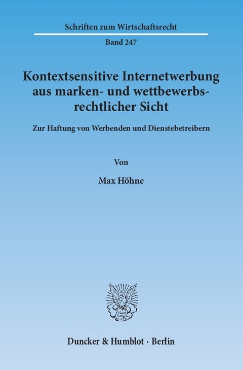 Kontextsensitive Internetwerbung aus marken- und wettbewerbsrechtlicher Sicht. - Max Höhne