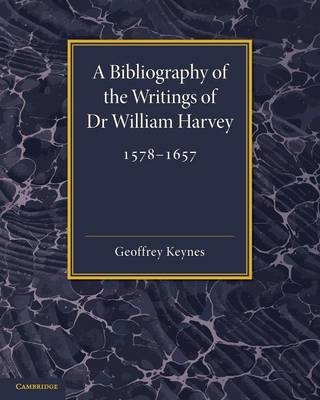 A Bibliography of the Writings of Dr William Harvey - Geoffrey Keynes