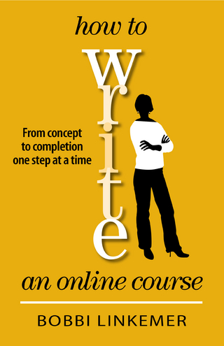 How to Write an Online Course - Bobbi Linkemer