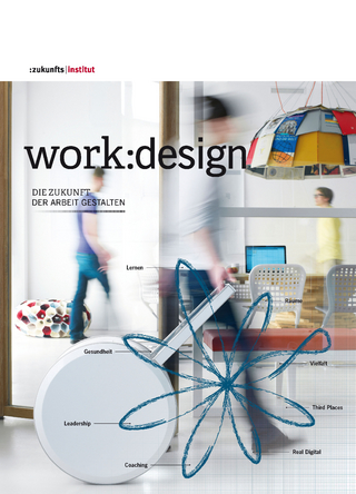 work:design - Zukunftsinstitut GmbH (Hrsg.); Janine Seitz; Franz Kühmayer; Harry Gatterer