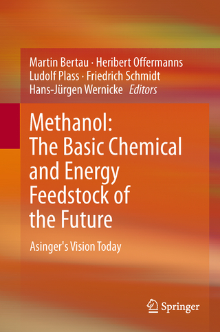 Methanol: The Basic Chemical and Energy Feedstock of the Future - Martin Bertau; Heribert Offermanns; Ludolf Plass; Friedrich Schmidt; Hans-Jürgen Wernicke