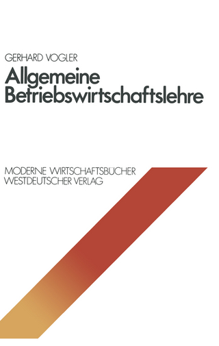 Allgemeine Betriebswirtschaftslehre - Gerhard Vogler