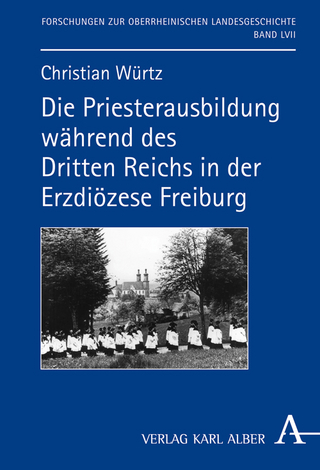 Die Priesterausbildung während des Dritten Reiches in der Erzdiözese Freiburg - Christian Würtz