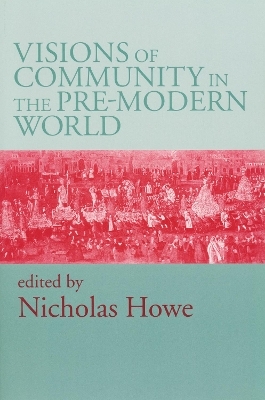 Visions of Community in the Pre-Modern World - Nicholas Howe