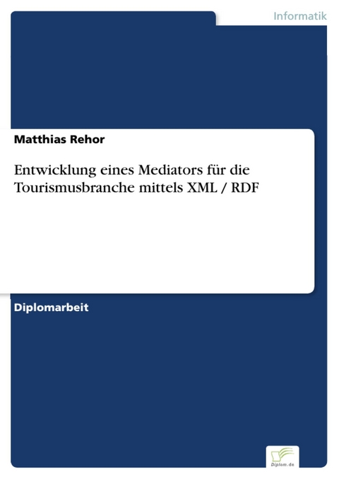 Entwicklung eines Mediators für die Tourismusbranche mittels XML / RDF -  Matthias Rehor