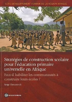 Strategies de construction scolaire pour l'education primaire universelle en Afrique - Serge Theunynck