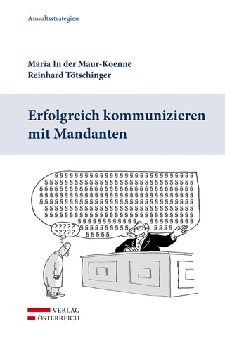 Erfolgreich kommunizieren mit Mandanten - Maria In der Maur-Koenne; Reinhard Tötschinger