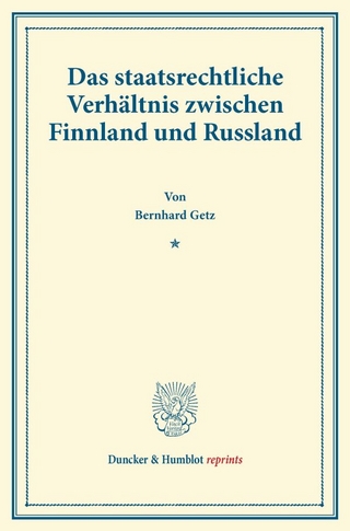 Das staatsrechtliche Verhältnis zwischen Finnland und Russland. - Bernhard Getz