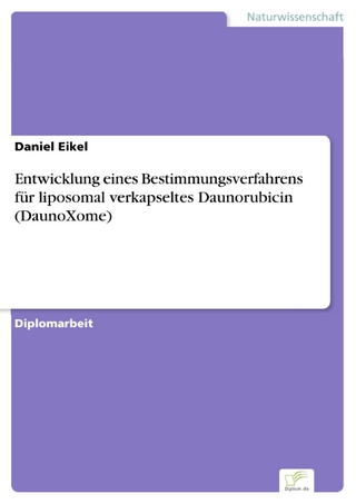 Entwicklung eines Bestimmungsverfahrens für liposomal verkapseltes Daunorubicin (DaunoXome) - Daniel Eikel