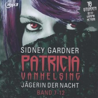 Patricia Vanhelsing - Jägerin der Nacht Band 7-12 - Sidney Gardner