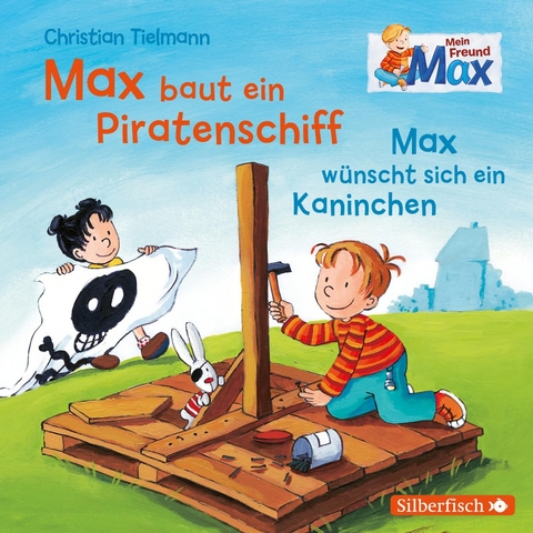 Mein Freund Max 4: Max baut ein Piratenschiff / Max wünscht sich ein Kaninchen - Christian Tielmann